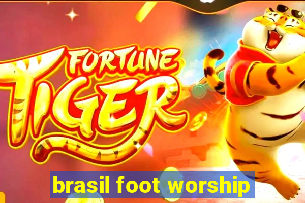 brasil foot worship